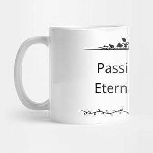 Passion Is An Eternal Bloom Mug